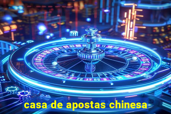 casa de apostas chinesa